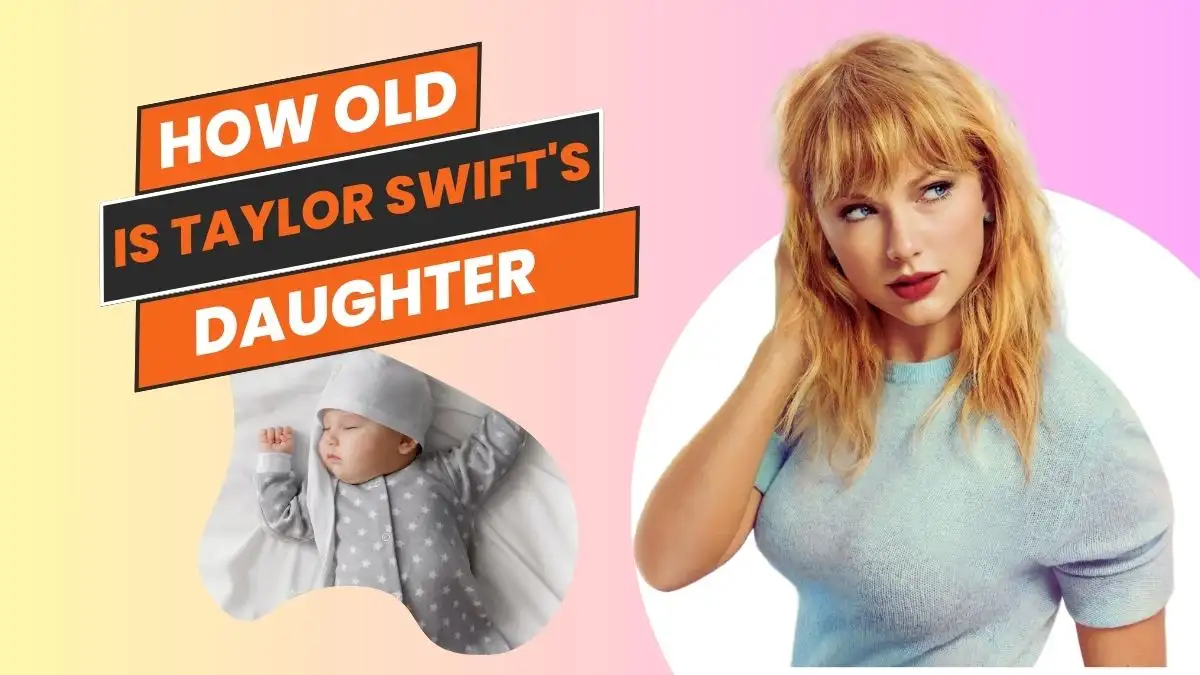 How old is Taylor Swift daughter